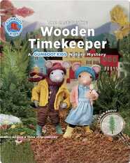 The Case of the Wooden Timekeeper: A Gumboot Kids Nature Mystery