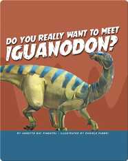 Do You Really Want to Meet Iguanodon?