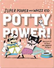Super Pooper and Whizz Kid: Potty Power!