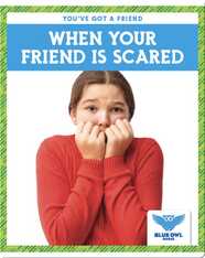 When Your Friend Is Scared