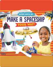 Make a Spaceship Your Way!