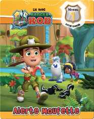 Lis avec Ranger Rob: Alerte moufetter