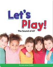 Let's Play!: The Sound of AY (Vowel Blends)