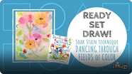 Ready Set Draw! Soak Stain Technique from "Dancing Through Fields of Color"