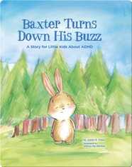 Baxter Turns Down His Buzz: A Story for Little Kids About ADHD