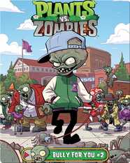 Plants Vs. Zombies: Bully for You 2