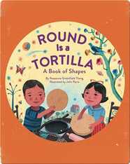 Round Is a Tortilla: A Book of Shapes