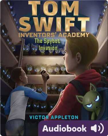 Tom Swift Inventor's Academy: The Spybot Invasion book