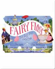 Fairy Floss: The Sweet Story of Cotton Candy