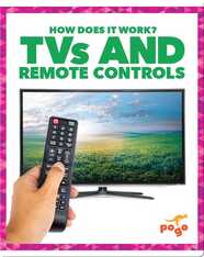 How Does It Work?: TVs and Remote Controls