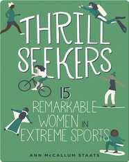 Thrill Seeker: 15 Remarkable Women in Extreme Sports