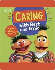 Caring with Bert and Ernie: A Book About Empathy