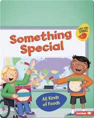 Something Special: All Kinds of Foods