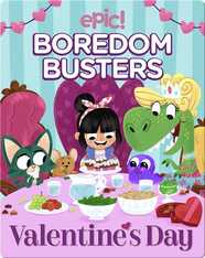 Epic Boredom Busters: Valentine's Day