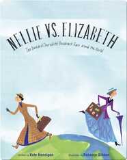 Nellie vs. Elizabeth: Two Daredevil Journalists' Breakneck Race around the World