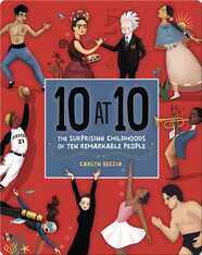 10 at 10: The Surprising Childhoods of Ten Remarkable People