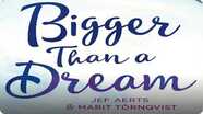 Bigger Than a Dream