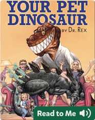Your Pet Dinosaur: An Owner's Manual by Dr. Rex