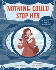 Nothing Could Stop Her: The Courageous Life of Ruth Gruber