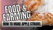 Food and Farming: How to Make Apple Strudel