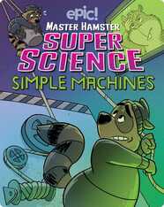 Master Hamster Super Science: Simple Machines
