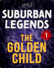 Suburban Legends: The Golden Child, Book 1