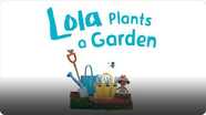 Lola Plants a Garden