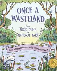 Once a Wasteland: From Toxic Dump to National Park