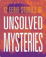 12 Eerie Stories of Unsolved Mysteries