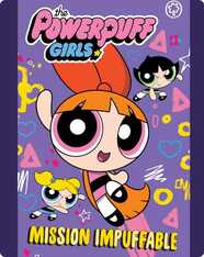 The Powerpuff Girls: Mission Impuffable