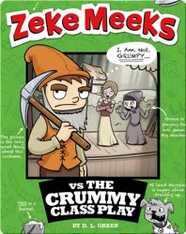 Zeke Meeks vs the Crummy Class Play