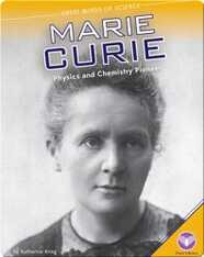 Marie Curie: Physics and Chemistry Pioneer