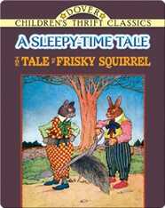 The Tale of Frisky Squirrel: A Sleepy-Time Tale
