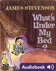 What's Under My Bed?