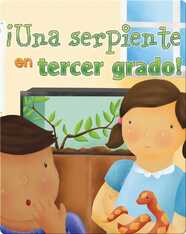 ¡Una Serpiente En Tercer Grado! (Snakes In Third Grade)