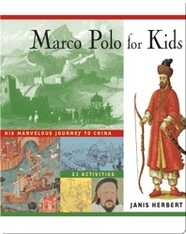 Marco Polo for Kids: His Marvelous Journey to China, 21 Activities