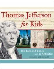 Thomas Jefferson for Kids: His Life and Times with 21 Activities
