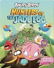 Angry Birds: Hunters Of The Jade Egg