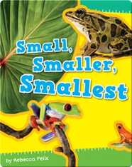 Small, Smaller, Smallest