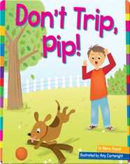 Don't Trip, Pip!