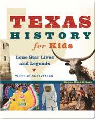 Texas History for Kids: Lone Star Lives and Legends, with 21 Activities