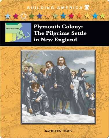 The Plymouth Colony: The Pilgrims Settle in Massachusetts book
