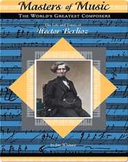 The Life and Times of Hector Berlioz