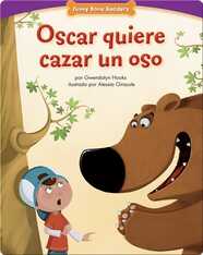 Oscar quiere cazar un oso