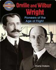Orville and Wilbur Wright: Pioneers of the Age of Flight