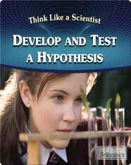 Develop and Test A Hypothesis