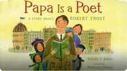Papa is a Poet: A Story about Robert Frost
