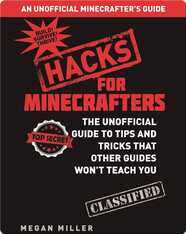 Hacks for Minecrafters: The Unofficial Guide to Tips and Tricks that Other Guides Won't Teach You