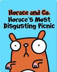 Horace & Co: Horace’s Most Disgusting Picnic