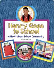 Henry Goes to School: A Book about School Community